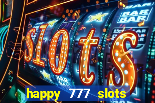 happy 777 slots paga mesmo